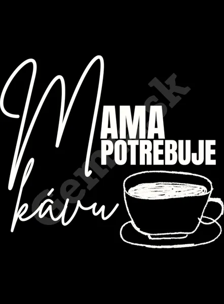 Vtipná-potlač-Mama-potrebuje-kávu-Dámske-čierne